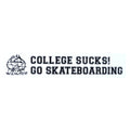 World Industries Skateboard Sticker College Sucks Go Skateboarding 10" x 2"