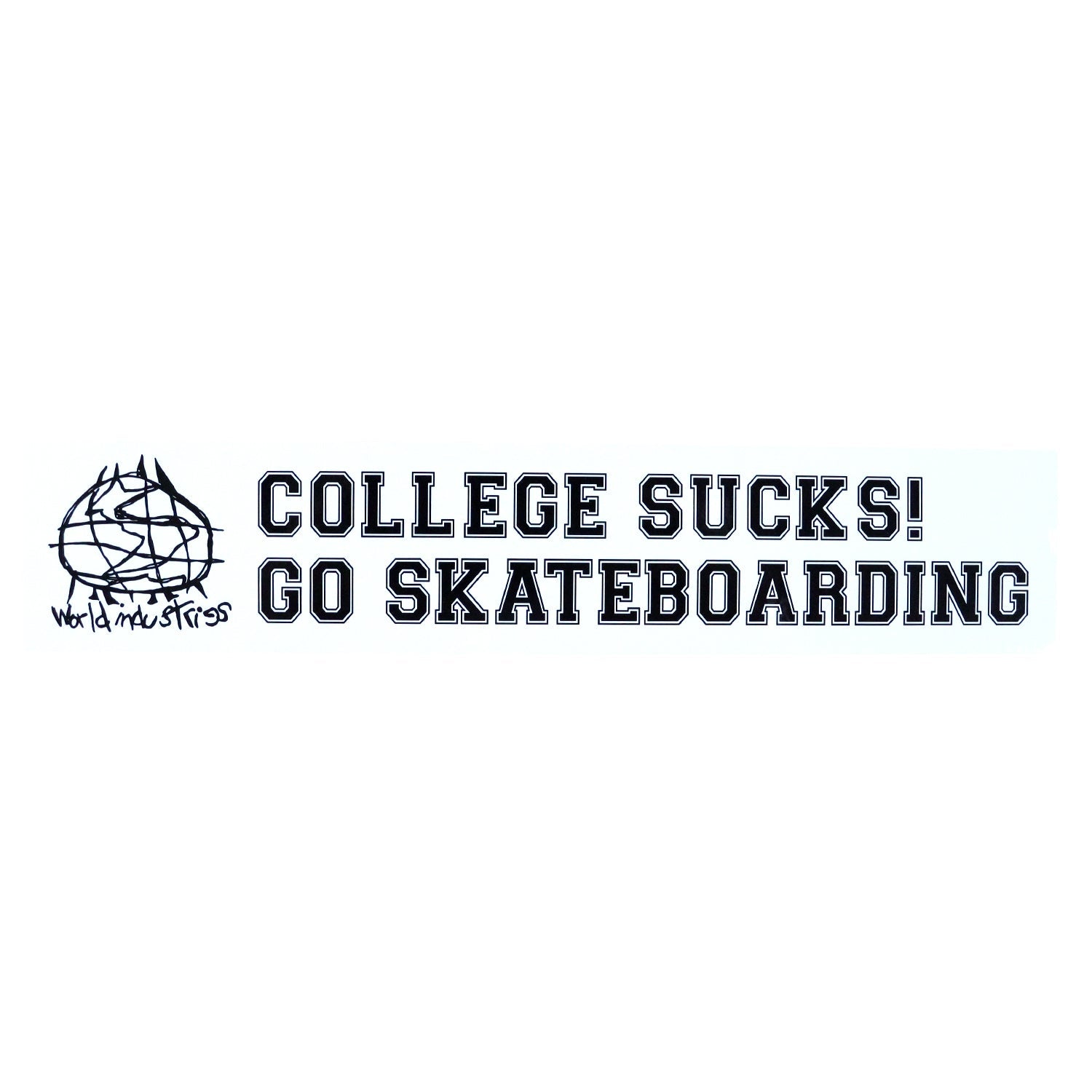 World Industries Skateboard Sticker College Sucks Go Skateboarding 10" x 2"
